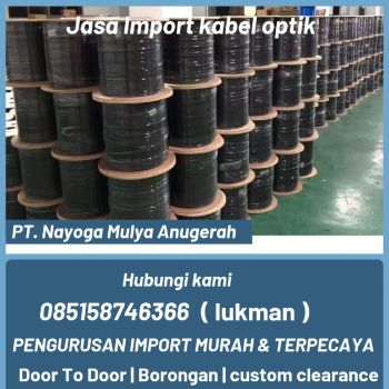 Jasa import kabel optik door to door - nayoga logistics