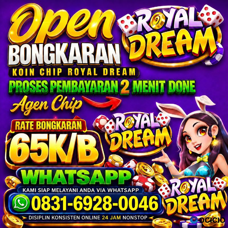 Agen bongkar chip royal dream terpercaya