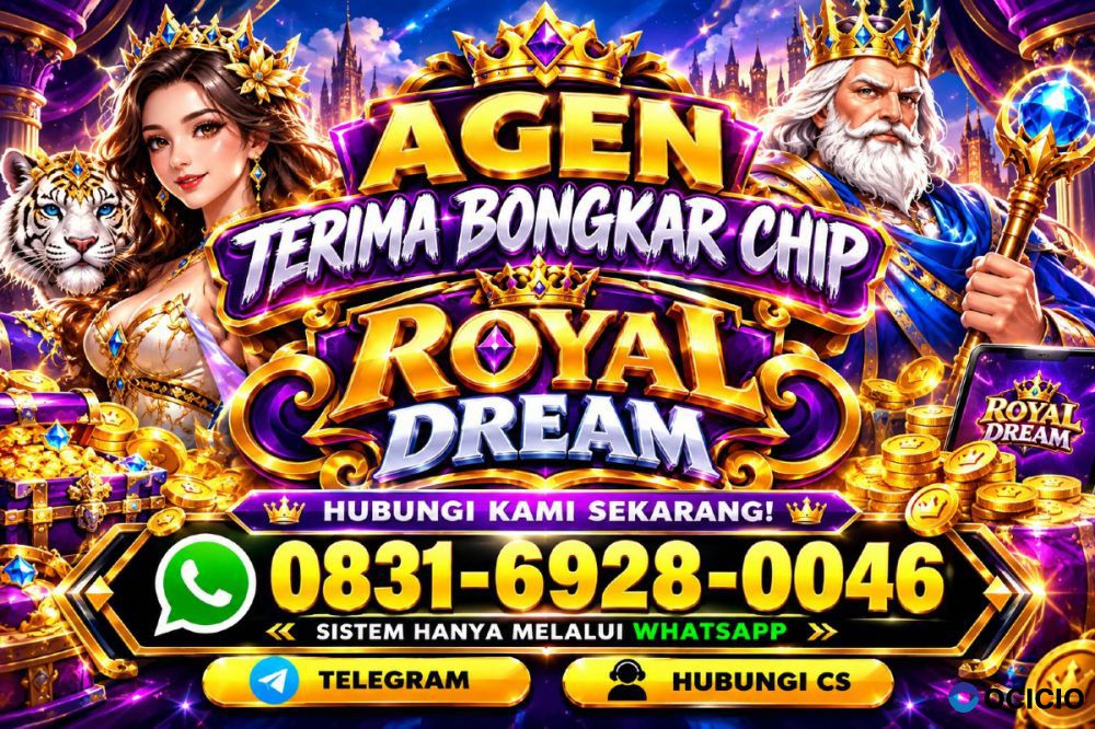 Agen Terima Bongkar Chip Royal Dream aman dan amanah agen resmi 2026