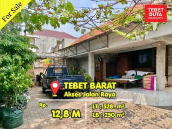 Dijual Murah Rumah Tebet Barat Harga NJOP Lokasi Strategis Jalan Raya (BU)
