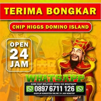 TERIMA BONGKAR CHIP HIGGS DOMINO ISLAND AGEN BUKA 24JAM WA 897-6711-126