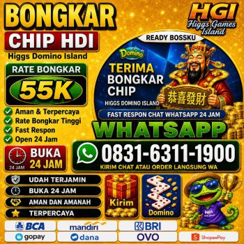 KHUSUS TERIMA BONGKAR CHIP DOMINO ISLAND HIGGS 🔥 BUKA 24JAM WA:0831-6311-1900