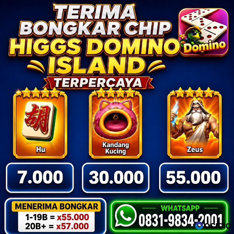 KHUSUS TERIMA BONGKAR CHIP DOMINO ISLAND HIGGS 🔥 BUKA 24JAM WA:0831-9834-2001