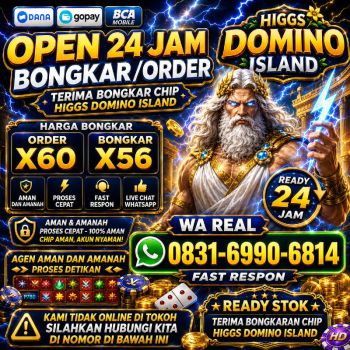 KHUSUS TERIMA BONGKAR CHIP DOMINO ISLAND HIGGS  BUKA 24JAM PROSES CEPAT