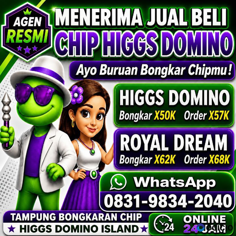 TERIMA BONGKAR CHIP HDI HIGGS DOMINO ISLAND DAN ROYAL DREAM WA 0831-9834-2040