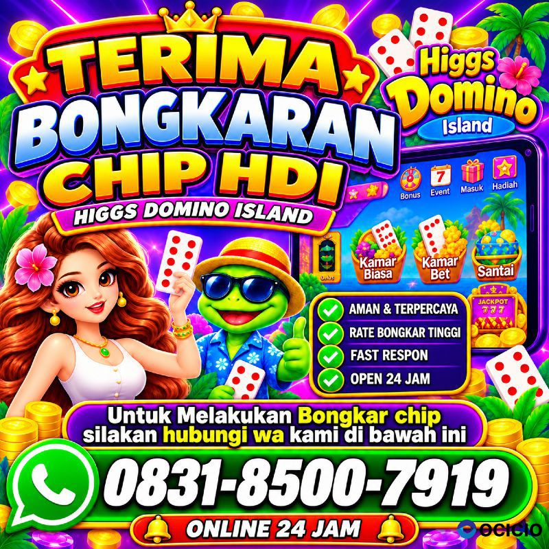 KHUSUS TERIMA BONGKAR CHIP DOMINO ISLAND HIGGS 🔥 BUKA 24JAM WA:0831-8500-7919